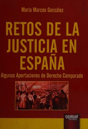 Retos de la justicia en España algunas aportaciones de derecho comparado