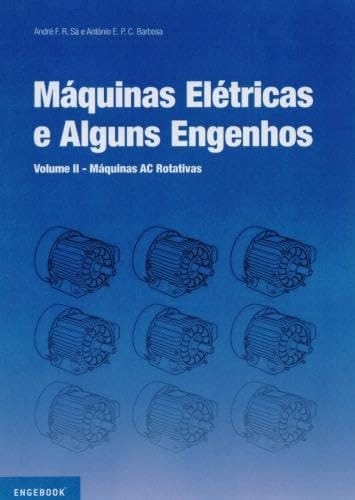 Máquinas Elétricas e Alguns Engenhos Volume II - Máquinas AC Rotativas