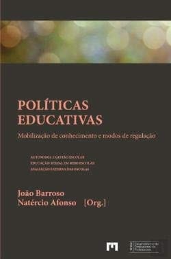 Políticas educativas mobilização de conhecimento e modos de regulação : autonomia e gestão escolar, educação sexual em meio escolar, aviliação externa das escolas