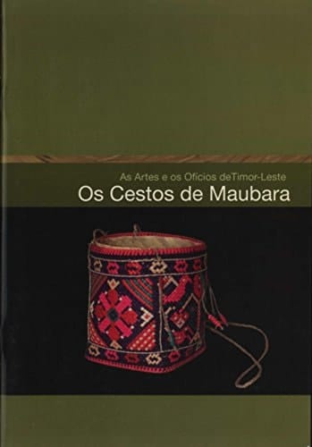 Maubara Baskets The Arts and Crafts of Timor-Leste