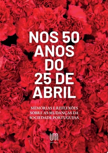 Nos 50 Anos do 25 de Abril: Memórias e Reflexões Sobre as Mudanças da Sociedade Portuguesa