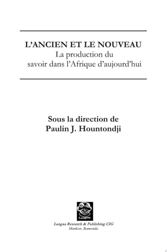 L'ancien et le Nouveau. La production du savoir dans l'Afrique d'aujourdíhui