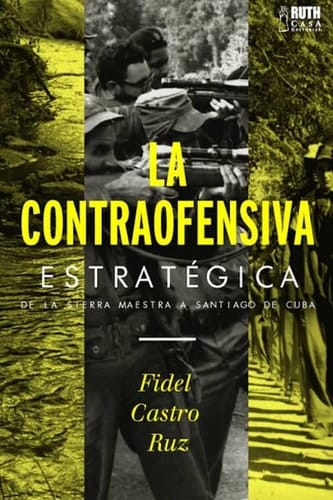 La contraofensiva estratégica De la Sierra Maestra a Santiago de Cuba