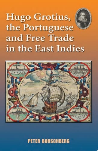 Hugo Grotius, the Portuguese, and Free Trade in the East Indies