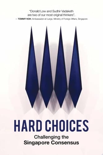 Hard Choices Challenging the Singapore Consensus
