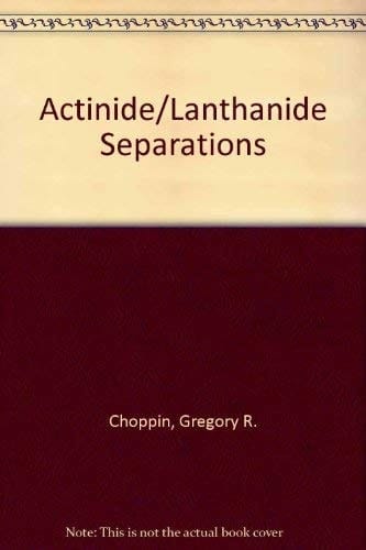 Actinide-Lanthanide Separations Proceedings of the International Symposium