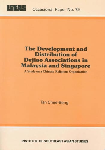 The Development and Distribution of Dejiao Associations in Malaysia and Singapore A Study on a Chinese Religious Organization