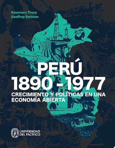 Perú: 1890-1977 Crecimiento y políticas en una economía abierta