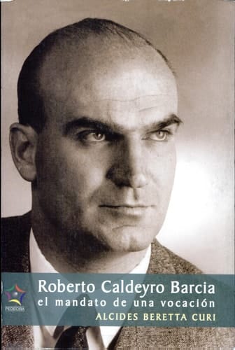 Roberto Caldeyro Barcia el mandato de una vocación