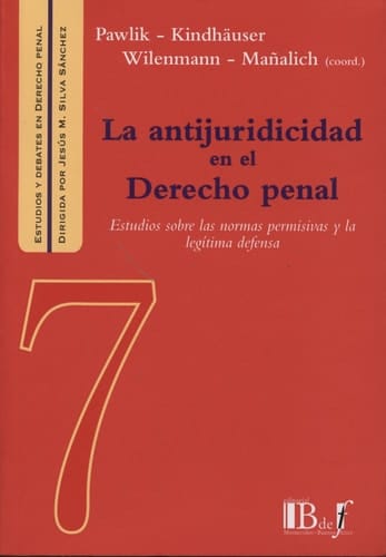 La antijuricidad en el derecho penal estudios sobre las normas permisivas y la legítima defensa