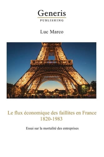 Le flux économique des faillites en France, 1820-1983 essai sur la mortalité des entreprises