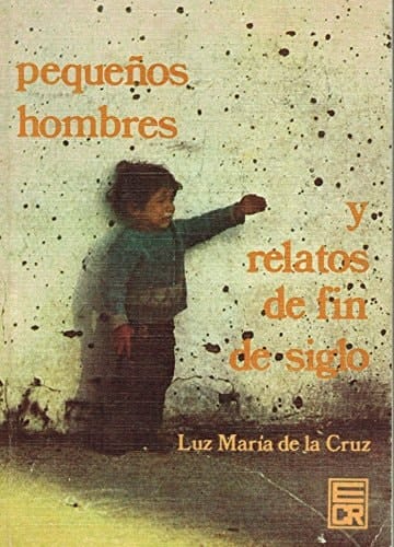 Pequeños hombres ; y, Relatos de fin de siglo (Spanish Edition)
