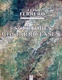Escultores costarricenses: (1973-1990) (Spanish Edition)