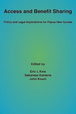 Access and Benefit Sharing Policy and Legal Implications for Papua New Guinea