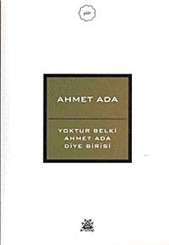 Yoktur belki Ahmet Ada diye birisi