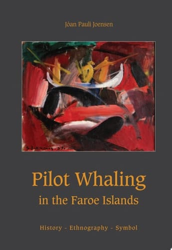 Pilot Whaling in the Faroe Islands History, Ethnography, Symbol