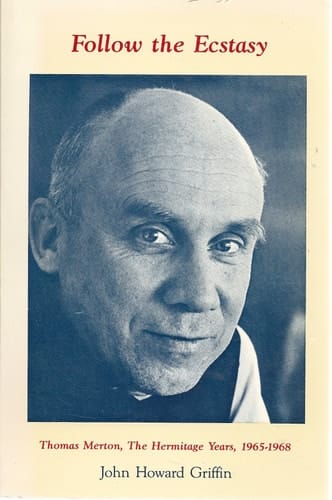 Follow the Ecstasy : Thomas Merton, the Hermitage Years, 1965-1968