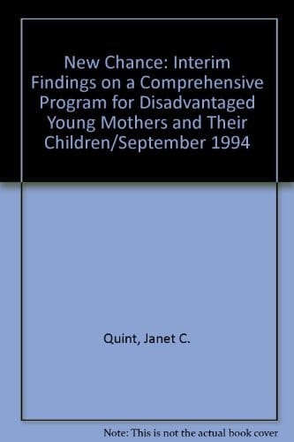 New Chance : Interim Findings on a Comprehensive Program for Disadvantaged Young Mothers and Their Children/September 1994