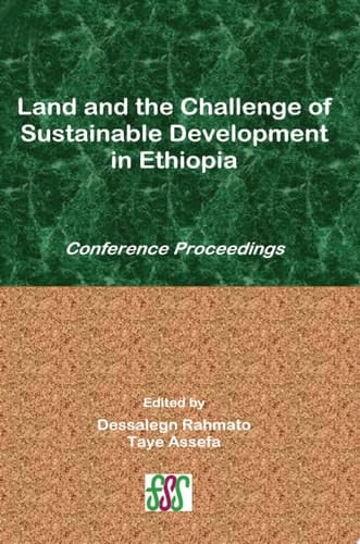 Land and the Challenge of Sustainable Development in Ethiopia Conference Proceedings