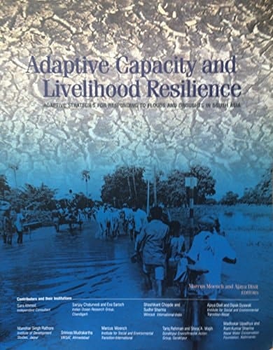 Adaptive capacity and livelihood resilience : adaptive strategies for responding to floods and droughts in South Asia