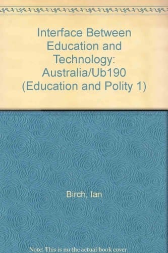 Interface Between Education and Technology : Australia/Ub190 (Education and Polity 1)