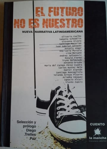 El futuro no es nuestro nueva narrativa latinoamericana