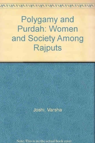 Polygamy and Purdah : Women and Society Among Rajputs