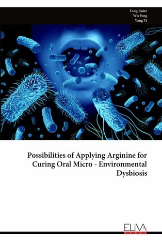 Possibilities of Applying Arginine for Curing Oral Micro - Environmental Dysbiosis
