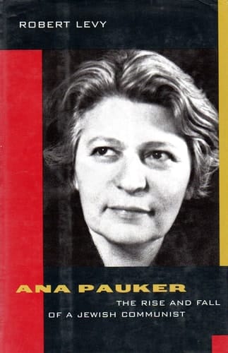 Ana Pauker The Rise And Fall Of A Jewish Communist