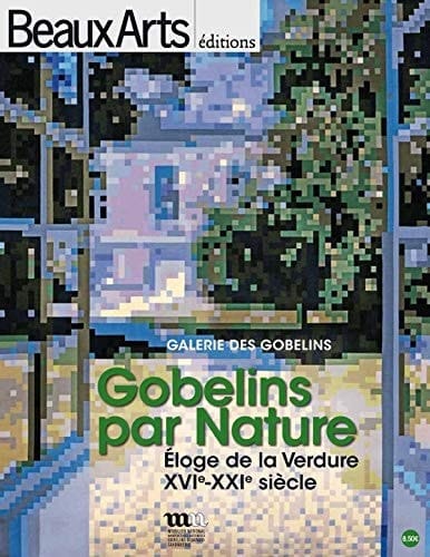Gobelins par nature éloge de la verdure, XVIe - XXIe siècle ; Galerie des Gobelins ; [du 9 avril 2013 à janvier 2014]