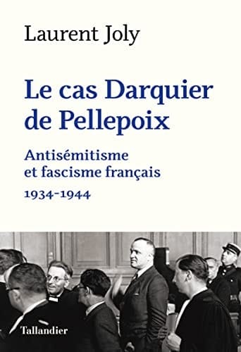 Le cas Darquier de Pellepoix Antisémitisme et fascisme français 1934-1944