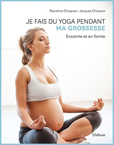 Je fais du yoga pendant ma grossesse Enceinte et en forme
