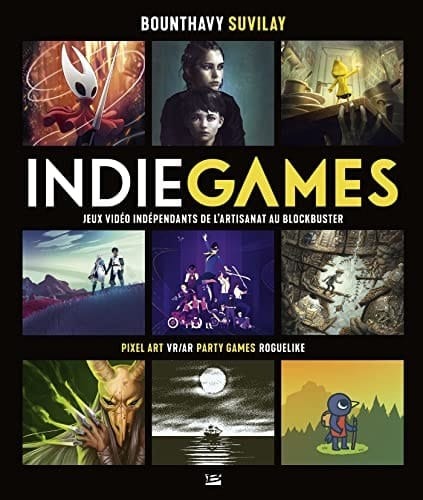Indie Games Jeux vidéo indépendants de l'artisanat au blockbuster