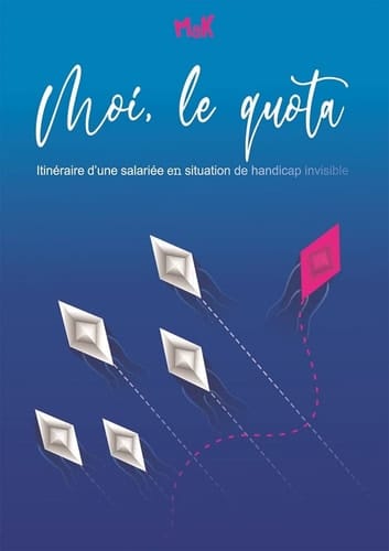 Moi, le quota: Itinéraire d'une salariée en situation de handicap invisble (2022)