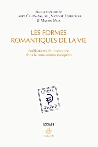 Les formes romantiques de la vie poétisations de l'existence dans le romantisme européen