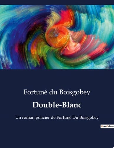 Double-Blanc Un roman policier de Fortuné Du Boisgobey