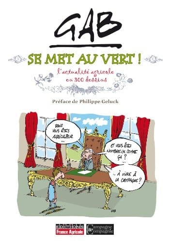 Gab se met au vert l'actualité agricole en 300 dessins
