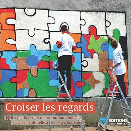 Croiser les regards récits du projet de promotion familiale, sociale et culturelle à Lille-Fives, 2008-2018