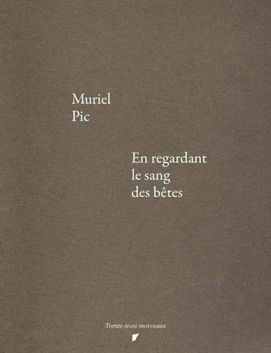 En regardant le sang des bêtes suivi de Notes sur le montage documentaire