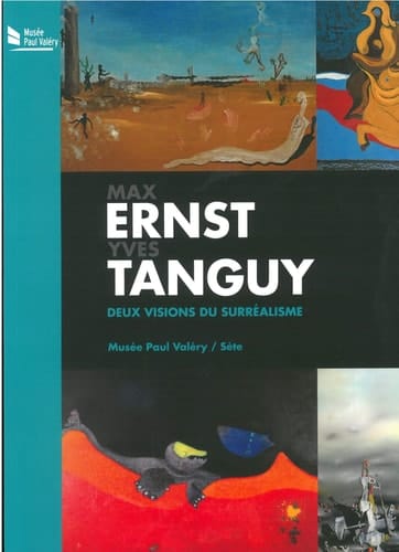 Max Ernst, Yves Tanguy deux visions du surréalisme : Musée Paul Valéry, Sète, 25 juin-6 novembre 2016