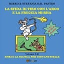 La sfida di tiro con l'arco e la freccia mi-rha. Enki e la scuola per giovani stelle. Ediz. illustrata