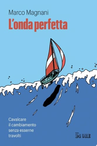 L'onda perfetta Cavalcare il cambiamento senza esserne travolti.