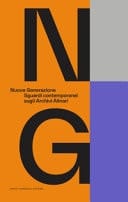NG : nuova generazione sguardi contemporanei sugli archivi Alinari ; Matteo de Mayda, Leonardo Magrelli, Giovanna Petrocchi, Silvia Rosi