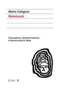 Maleducati educazione, disinformazione e democrazia in Italia