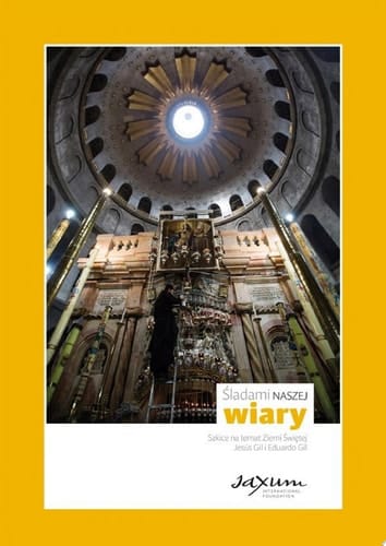 Śladami naszej wiary: Szkice na temat Ziemi Świętej