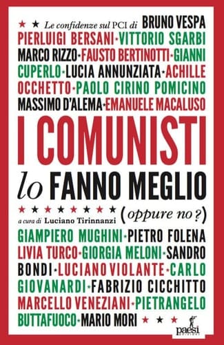 I comunisti lo fanno meglio le confidenze sul Pci dei protagonisti della politica e della cultura italiana