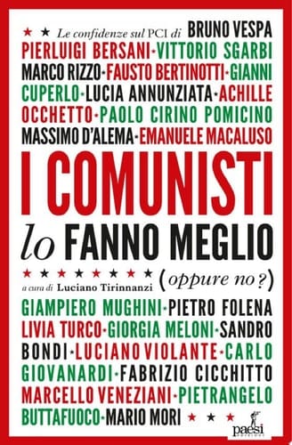 I comunisti lo fanno meglio Le confidenze sul PCI dei protagonisti della politica e della cultura italiana
