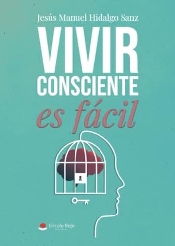 VIVIR CONSCIENTE ES FÁCIL (Spanish Edition)