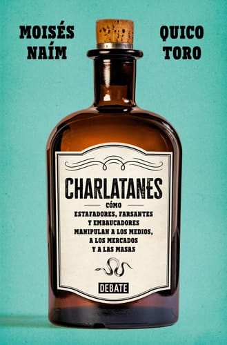 Charlatanes - Cómo estafadores, farsantes y embaucadores manipulan a los medios, a los mercados y a las masas