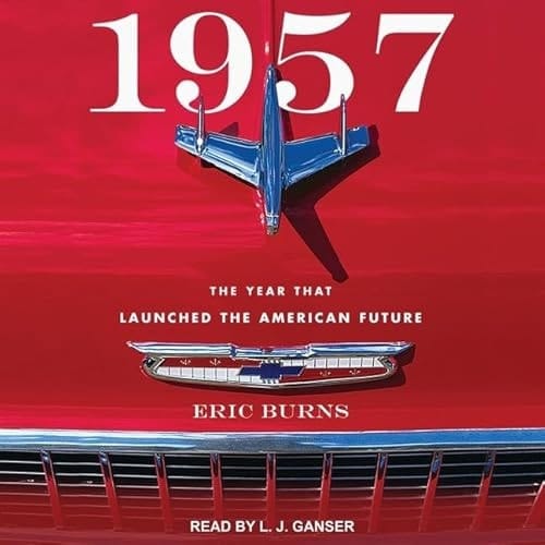 1957: The Year That Launched the American Future